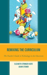 Remixing the Curriculum -  Elizabeth Stringer Keefe,  Adam Steiner