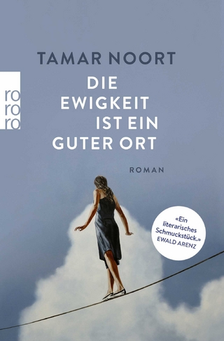 Die Ewigkeit ist ein guter Ort - Tamar Noort