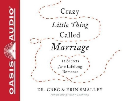 Crazy Little Thing Called Marriage - Dr Greg Smalley, Erin Smalley