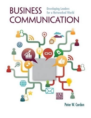 Business Communication: Developing Leaders for a Networked World with Connectplus - Peter Cardon