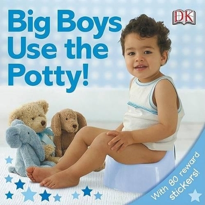 Big Boys Use the Potty! - Andrea Pinnington