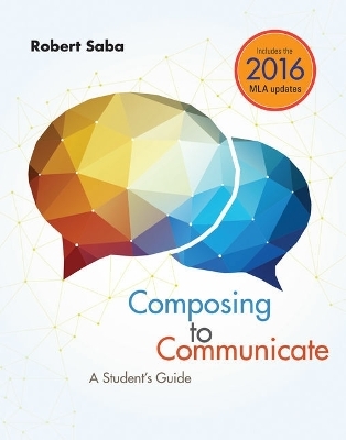Bundle: Composing to Communicate: A Student's Guide, 2016 MLA Update, Loose-Leaf Version + Pocket Keys for Writers, Spiral Bound Version, 6th + Mindtap English, 1 Term (6 Months) Printed Access Card for Saba's Composing to Communicate: A Student's Guide, - Robert Saba