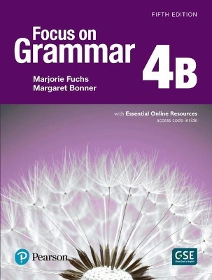 Focus on Grammar - (Ae) - 5th Edition (2017) - Student Book B with Essential Online Resources - Level 4 - Marjorie Fuchs
