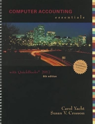 Computer Accounting Essentials Using QuickBooks 2012 - Carol Yacht, Susan V Crosson