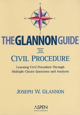 Glannon Guide to Civil Procedure - Joseph W Glannon