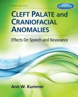 Cleft Palate & Craniofacial Anomalies : Effects on Speech and Resonance  (with Student Web Site Printed Access Card) - Ann Kummer
