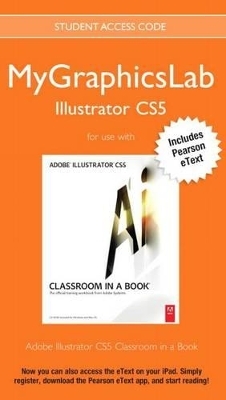 Mylab Graphics Illustrator Course with Adobe Illustrator Cs5 Classroom in a Book -  Adobe Creative Team
