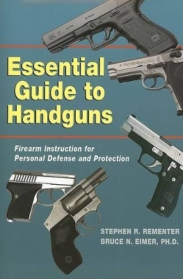 Essential Guide to Handguns - Stephen R Rementer, Bruce N Eimer