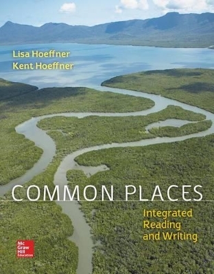 Loose Leaf Common Places 1e with MLA Booklet 2016 and Connect Integrated Reading and Writing Access Card - Lisa Hoeffner, Kent Hoeffner