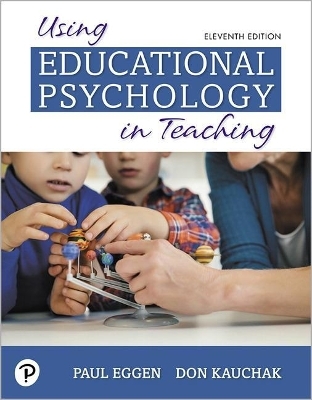 Using Educational Psychology in Teaching Plus Mylab Education with Pearson Etext -- Access Card Package - Paul Eggen, Don Kauchak