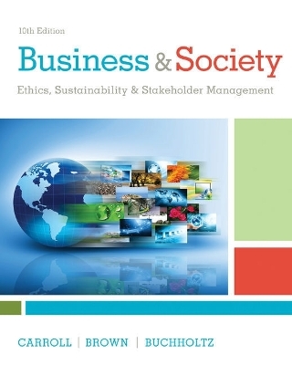 Bundle: Business & Society: Ethics, Sustainability & Stakeholder Management, 10th + Mindtap Management, 1 Term (6 Months) Printed Access Card - Archie B Carroll, Jill Brown, Ann K Buchholtz