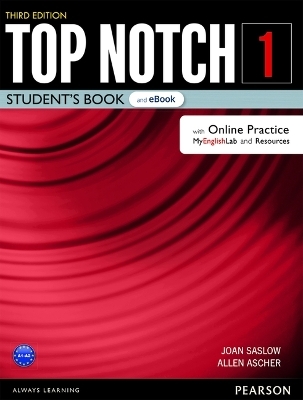 Top Notch Level 1 Student's Book & eBook with with Online Practice, Digital Resources & App - Joan Saslow, Allen Ascher