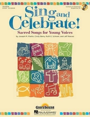 Sing and Celebrate! Sacred Songs for Young Voices - Joseph M. Martin, Cindy Berry, Ruth E. Schram, Jeff Reeves