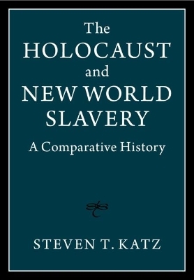 The Holocaust and New World Slavery 2 Volume Hardback Set - Steven T. Katz