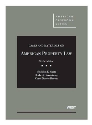 Cases and Materials on American Property Law - Casebook Plus - Sheldon F. Kurtz, Herbert Hovenkamp, Carol Necole Brown