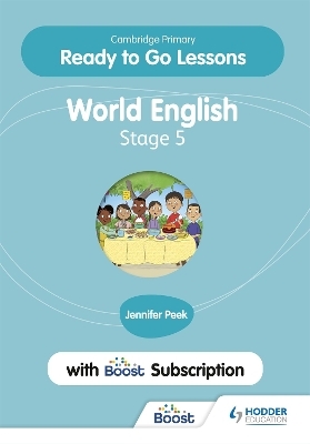 Cambridge Primary Ready to Go Lessons for World English 5 with Boost Subscription - Jennifer Peek