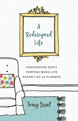 A Redesigned Life - Tracy Steel