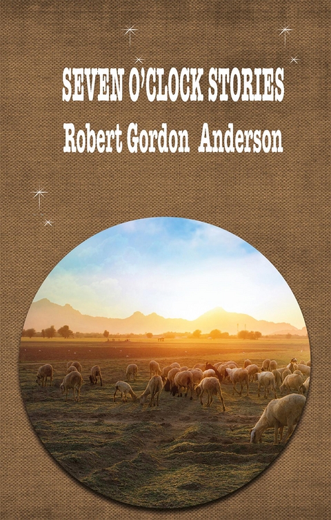 Seven O'Clock Stories - Robert Gordon Anderson