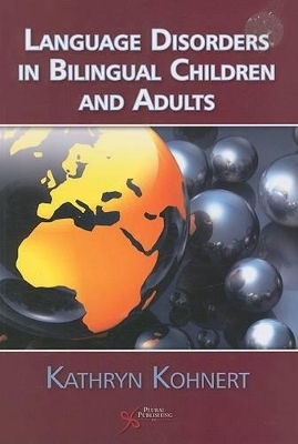 Bilingual Children and Adults with Language Disorders - Kathryn Kohnert