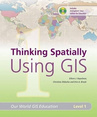 Thinking Spatially Using GIS - Eileen J. Napoleon, Erin A. Brook