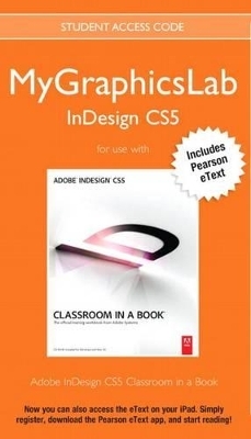 Mylab Graphics Indesign Course with Adobe Indesign Cs5 Classroom in a Book -  Adobe Creative Team