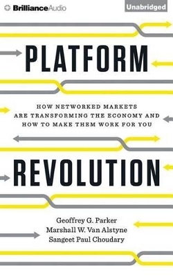 Platform Revolution - Geoffrey G. Parker, Marshall W. Van Alstyne, Sangeet Paul Choudary