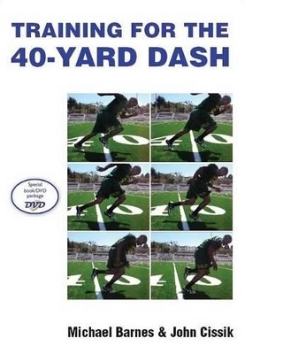 Training for the 40-Yard Dash - Dr Michael Barnes, John Cissik