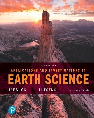 Applications and Investigations in Earth Science Plus Mastering Geology with Pearson Etext -- Access Card Package - Edward Tarbuck, Frederick Lutgens, Dennis Tasa
