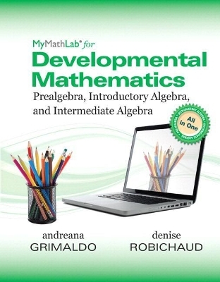 Mylab Math for Developmental Mathematics - Andreana Grimaldo, Denise Robichaud