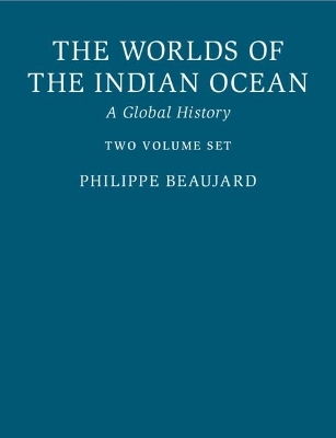 The Worlds of the Indian Ocean - Philippe Beaujard