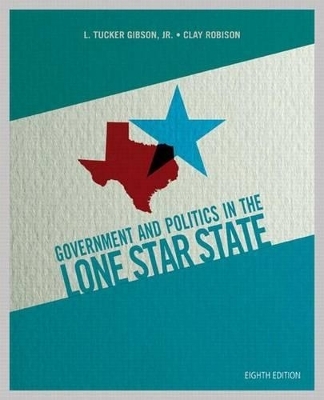 Government and Politics in the Lone Star State with Mypoliscilab Access Code - L Tucker Gibson  Jr, Clay Robison