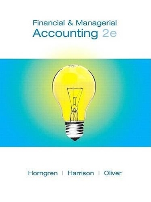 Financial & Managerial Accounting - Charles T Horngren, Walter T Harrison  Jr., M Suzanne Oliver