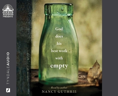 God Does His Best Work with Empty - Nancy Guthrie