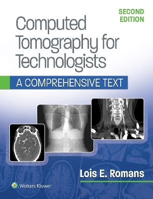 Computed Tomography for Technologists 2e: A Comprehensive Text and Workbook Package -  Lippincott Williams &  Wilkins