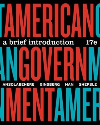 American Government - Theodore J. Lowi, Benjamin Ginsberg, Kenneth A. Shepsle, Stephen Ansolabehere, Hahrie Han