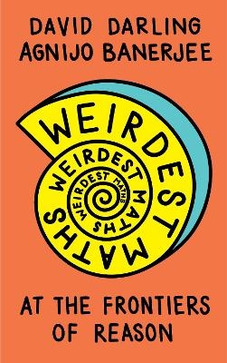 Weirdest Maths - David Darling, Agnijo Banerjee