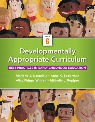 Developmentally Appropriate Curriculum - Marjorie J Kostelnik, Anne K Soderman, Alice P Whiren, Michelle L Rupiper