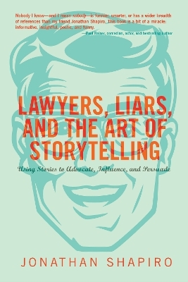 Lawyers, Liars and the Art of Storytelling - Jonathan Shapiro