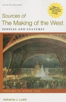 Sources of the Making of the West, Volume II: Since 1500 4e & Launchpad for the Making of the West 5e (Six Month Access) - Katherine J Lualdi, Lynn Hunt, Thomas R Martin, University Barbara H Rosenwein, University Bonnie G Smith