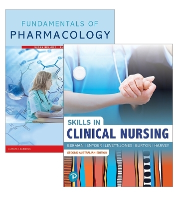 Fundamentals of Pharmacology + Skills in Clinical Nursing - Shane Bullock, Elizabeth Manias, Audrey Berman, Shirlee Snyder, Tracy Levett-Jones