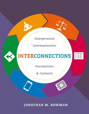 Bundle: Interconnections: Interpersonal Communication Foundations, Loose-Leaf Version + Mindtap Speech, 1 Term (6 Months) Printed Access Card - Jonathan M Bowman