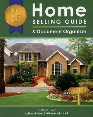 The Very Best Home Selling Guide & Document Organizer - Alex A Lluch