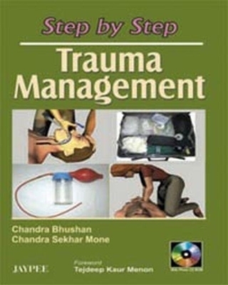 Step by Step Trauma Management - Chandra Bhushan, Chandra Sekar