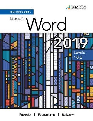 Benchmark Series: Microsoft Word 2019 Levels 1&2 - Nita Rutkosky, Denise Seguin, Audrey Roggenkamp, Ian Rutkosky