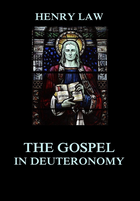 The Gospel in Deuteronomy - Henry Law