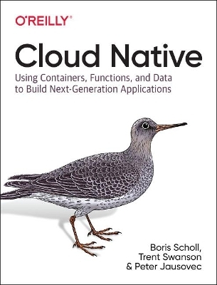 Cloud Native - Boris Scholl, Trent Swanson, Peter Jausovec