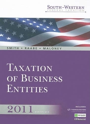 Taxation of Business Entities - James E Smith, William A Raabe, David M Maloney