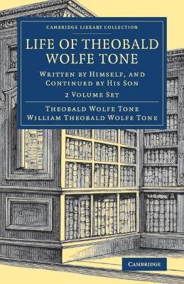 Life of Theobald Wolfe Tone 2 Volume Set - Theobald Wolfe Tone