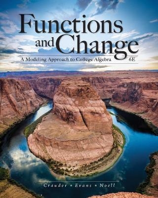Bundle: Functions and Change: A Modeling Approach to College Algebra, Loose-Leaf Version, 6th + Webassign, Single-Term Printed Access Card - Bruce Crauder, Benny Evans, Alan Noell