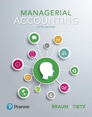 Managerial Accounting, Student Value Edition Plus Mylab Accounting with Pearson Etext -- Access Card Package - Karen Braun, Wendy Tietz